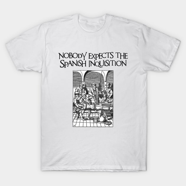 Nobody Expects the Spanish Inquisition T-Shirt by Naves